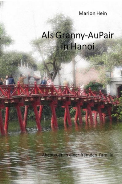 Als Granny-AuPair in Hanoi: Abenteuer in einer fremden Familie