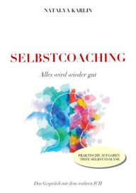 Title: Selbstcoaching: Alles wird wieder gut, Author: Natalya Karlin
