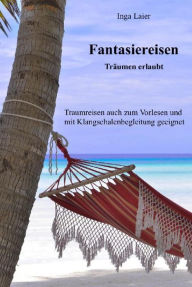 Title: Fantasiereisen - Träumen erlaubt, Author: Inga Laier