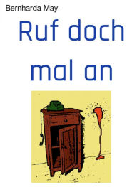 Title: Ruf doch mal an, Author: Bernharda May