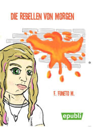 Title: Die Rebellen von Morgen, Author: Fabian Mers
