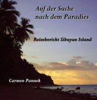 Title: Auf der Suche nach dem Paradies: Reisebericht Sibuyan Island, Author: Carmen Pannek