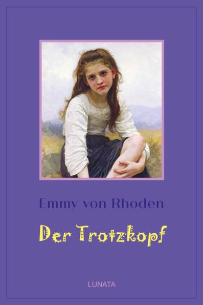 Der Trotzkopf: Eine Pensionsgeschichte fu?r erwachsene Ma?dchen