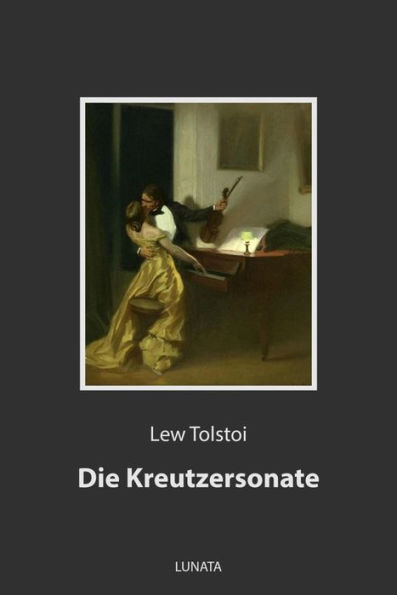 Die Kreutzersonate: Novelle