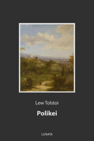 Title: Polikei: Novelle, Author: Leo Tolstoy