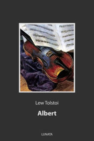 Title: Albert: Erzählung, Author: Leo Tolstoy