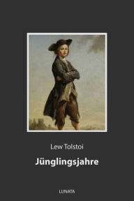 Title: Jünglingsjahre, Author: Leo Tolstoy