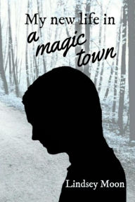 Title: My new life in a magic town, Author: Lindsey Moon