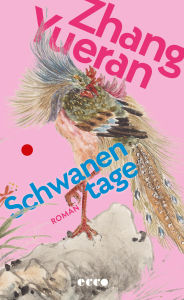 Title: Schwanentage: Roman Preisgekrönte chinesische Literatur Einzigartiger, authentischer Einblick in den Klassismus in China »Lebendig, intelligent, fesselnd.« - Mo Yan, Nobelpreisgewinner, Author: Zhang Yueran
