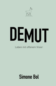 Title: Demut: Leben mit offenem Visier, Author: Simone Bol