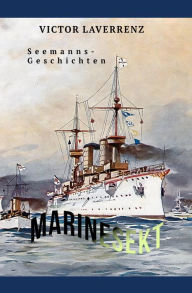 Title: Marinesekt: Marine-Humoresken, Author: Victor Laverrenz