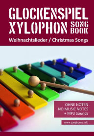 Title: Glockenspiel / Xylophon Songbook - 32 Weihnachtslieder - Christmas Songs: Ohne Noten - no music notes + MP3-Sound Downloads, Author: Reynhard Boegl