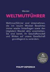 Title: Werdet WELTMUTFÜHRER: Mit Mut und neuem Mindset in die digitale Zukunft, Author: Philipp Depiereux