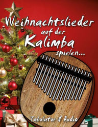 Title: Weihnachtslieder auf der Kalimba spielen: Tabulatur & Audio, Author: Willi Erhard