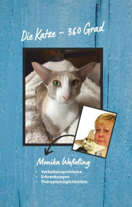 Title: Die Katze - 360 Grad: Verhaltensprobleme - Erkrankungen - Therapiemöglichkeiten, Author: Monika Weßeling