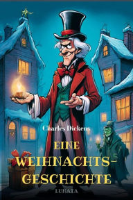 Title: Eine Weihnachtsgeschichte: A Christmas Carol, Author: Charles Dickens