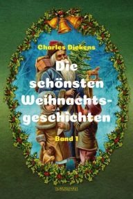 Title: Die schönsten Weihnachtsgeschichten I, Author: Charles Dickens