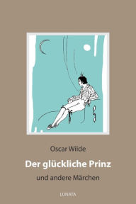 Title: Der glückliche Prinz: und andere Märchen, Author: Oscar Wilde