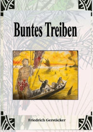 Title: Buntes Treiben: Gesammelte Erzählungen, Author: Friedrich Gerstäcker