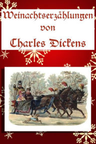 Title: Weihnachtserzählungen, Author: Charles Dickens