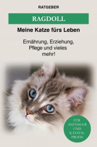 Title: Ragdoll: Ernährung, Erziehung und Pflege der Ragdoll Katze, Author: Meine Katze fürs Leben Ratgeber