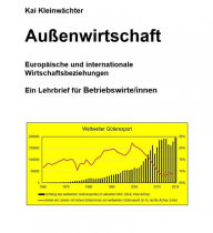 Title: Außenwirtschaft Europäische und internationale Wirtschaftsbeziehungen: Ein Lehrbrief für Betriebswirte/innen, Author: Kai Kleinwächter