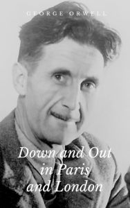 Title: Down and Out in Paris and London, Author: George Orwell