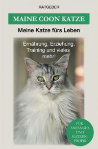 Title: Maine Coon: Ernährung, Erziehung, Training und vieles mehr!, Author: Meine Katze fürs Leben Ratgeber