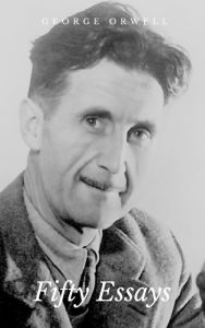 Title: Fifty Essays, Author: George Orwell