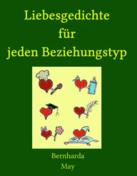 Title: Liebesgedichte für jeden Beziehungstyp, Author: Bernharda May