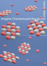 Title: Imagine Checkerboard-like Atoms: Atom Picture Book, Author: Helmut Albert
