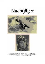Title: Nachtjäger: Aus dem Tagebuch von Kurt Schellenberger, Author: Carmen Pannek