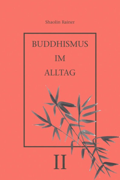 Buddhismus im Alltag II: 