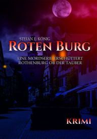 Title: Roten Burg (Teil 1): Eine Mordserie erschüttert Rothenburg ob der Tauber, Author: Stefan E. König