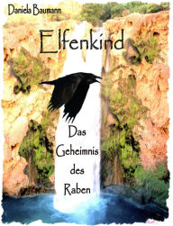 Title: Elfenkind: Das Geheimnis des Raben, Author: Daniela Baumann