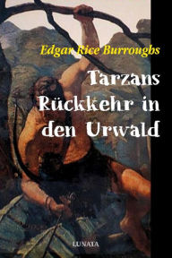 Title: Tarzans Rückkehr in den Urwald, Author: Edgar Rice Burroughs