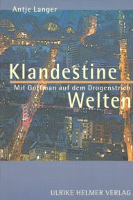 Title: Klandestine Welten. Mit Goffman auf dem Drogenstrich., Author: Antje Langer