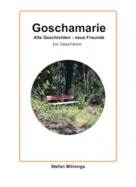 Title: Goschamarie Alte Geschichten - neue Freunde: Ein Taldorf-Krimi, Author: Stefan Mitrenga