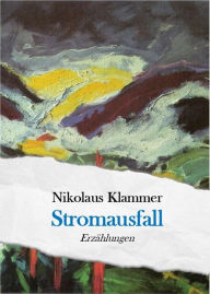 Title: Stromausfall: Erzählungen, Author: Nikolaus Klammer