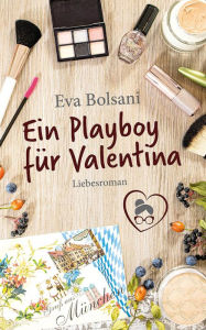 Title: Ein Playboy für Valentina, Author: Eva Bolsani