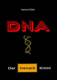 Title: DNA: Der Ivenack Krimi, Author: Hartmut Düsel