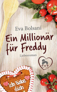 Title: Ein Millionär für Freddy, Author: Eva Bolsani