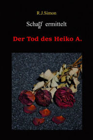 Title: Schaaf ermittelt: Der Tod des Heiko A., Author: R. J. Simon