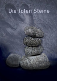 Title: Die Toten Steine, Author: Julian Schmucker