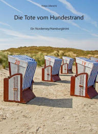 Title: Die Tote vom Hundestrand: Ein Norderney/Hamburgkrimi, Author: Hans-Joachim Ulbrecht