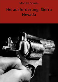 Title: Herausforderung; Sierra Nevada, Author: Monika Spiess