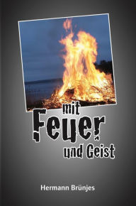 Title: Mit Feuer und Geist: Ein Jens Jahnke Krimi, Author: Hermann Brünjes