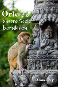 Title: Orte die unsere Seele berühren, Author: Alina Frey