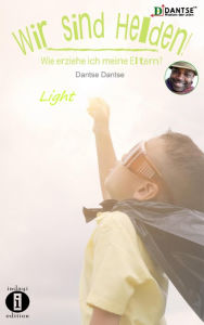 Title: Wir sind Helden! - Wie erziehe ich meine Eltern?: Light, Author: Dantse Dantse