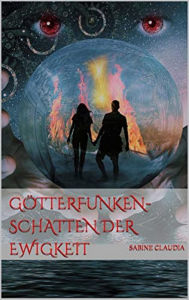 Title: Götterfunken: Schatten der Ewigkeit, Author: Sabine Claudia